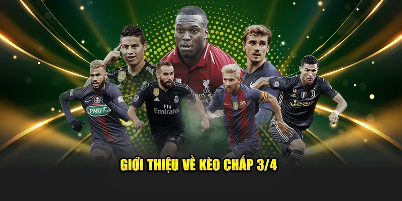 Giới thiệu về kèo chấp 3/4 